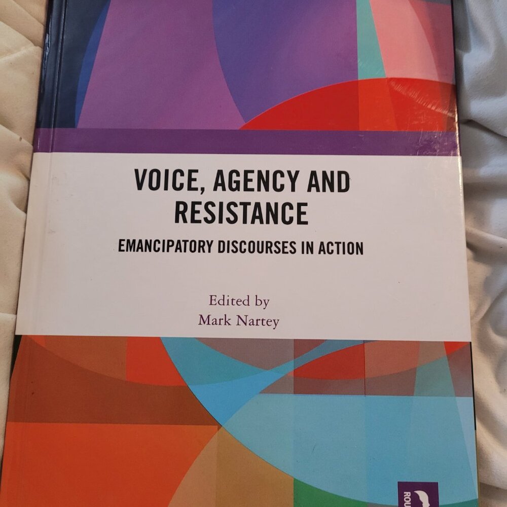 Voice Agency and Resistance Emancipatory Discourses in Action Mark Nartey book